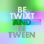 Betwixt and Between